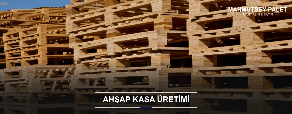 Mahmutbey Endüstriyel Ahşap Kasa
